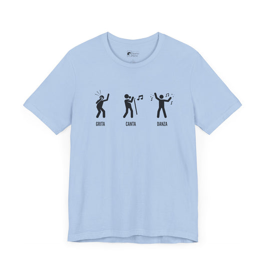 Grita, Canta, Danza — Camiseta unisex de manga corta
