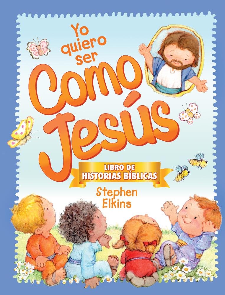 Yo Quiero Ser Como Jesús — Stephen Elkins