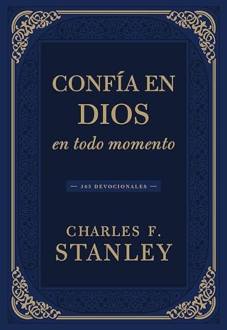 Confia en Dios en Todo Momento - 365 Devocionales por Charles F. Stanley