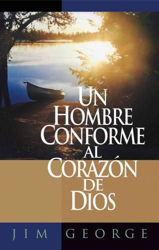 Un Hombre Conforme Corazón Dios - Jim George