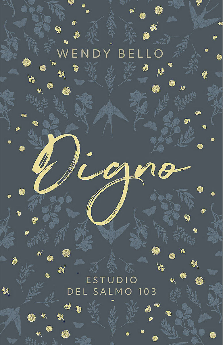 Digno: Un Estudio Bíblico del Salmo 103 - Wendy Bello