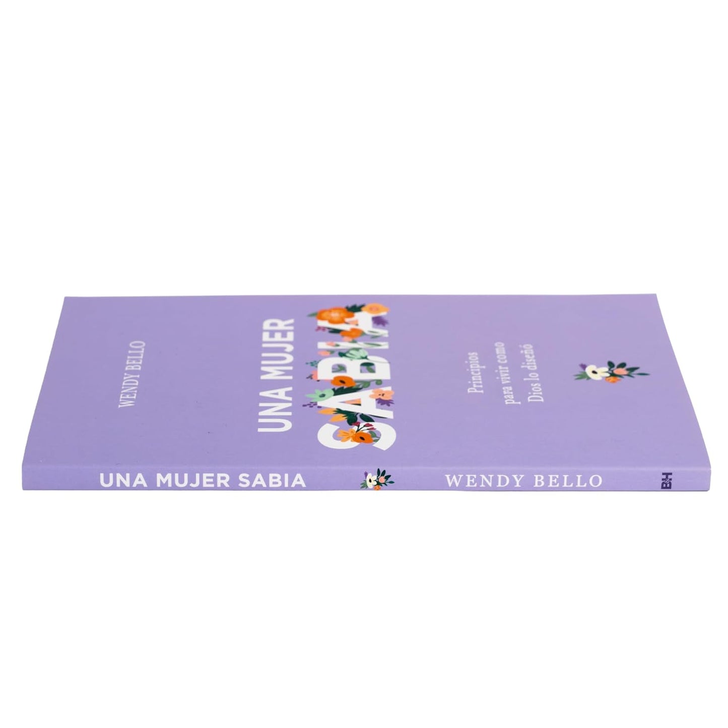 Una Mujer Sabia: Principios para vivir como Dios lo Diseñó - Wendy Bello